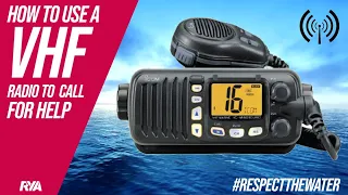 HOW TO USE A VHF RADIO TO CALL FOR HELP - Top Tips from RYA Trainer Lee Mosscrop