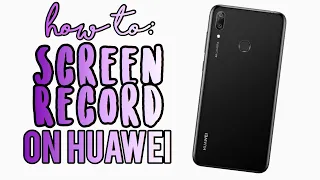 How to Record your Huawei Screen (Huawei Y7 2019) | Kayla's World