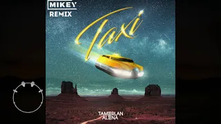 TamerlanAlena  - Taxi (MiKey Radio Edit)