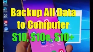 How to Backup Everything to Windows Computer | Samsung Galaxy S10 / S10e / S10+