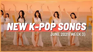 NEW K-POP SONGS | JUNE 2021 (WEEK 3)