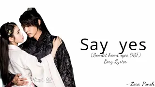 Loco,Punch - Say yes Part 2  [Scarlet Heart Ryeo OST ] Easy Lyrics