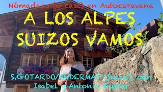097 SUIZA 1 A LOS ALPES SUIZOS VAMOS. GOTARDO ANDERMAT. Con Isabel y Antonio Fuster en Autocaravana.
