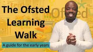 Ofsted Learning Walk Early Years - What to expect and how to prepare (An Ofsted Inspection Guide)