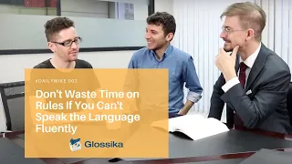 Stop Wasting Time on Rules If You Can't Speak the Language Fluently | #DailyMike 002