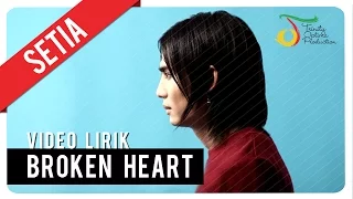 SETIA - BROKEN HEART | Video Lirik