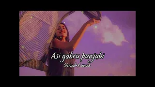 Asi gabru punjabi | Slowed+Reverb | Amrinder Gill  | #sharjeeleditx_ #punjabisong