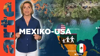 Mexiko-USA: Spannung an der Grenze | Mit offenen Karten - Im Fokus | ARTE