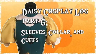 Daisy Cosplay Work Log Part 6: Sleeves, Collar, and Cuffs