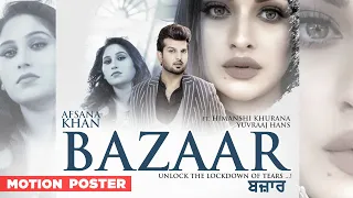 Bazaar (Motion Poster) | Afsana Khan Ft Himanshi Khurana | Yuvraj Hans | Full Video Out now