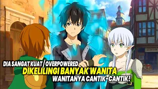 KUAT DAN DIKELILINGI BANYAK CEWEK!! Inilah 10 Anime Harem dengan Tokoh Utama Overpower!