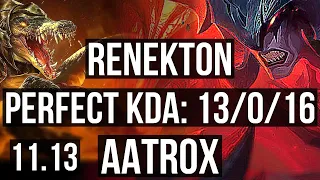 RENEKTON vs AATROX (TOP) | 13/0/16, Legendary, 1.6M mastery, 900+ games | KR Master | v11.13