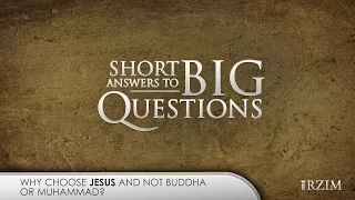 07. Why choose Jesus and not Buddha or Muhammad?