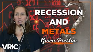 The Question of a Coming Recession and the Role of Metals: Gwen Preston