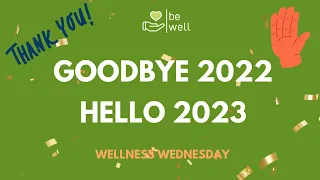 [Wellness Wednesday] Goodbye 2022, Hello 2023!