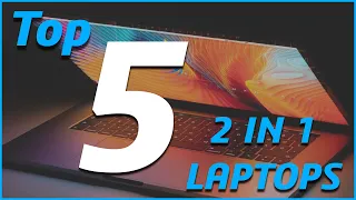 TOP 5 : Best 2 in 1 Laptops [2021]