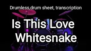 Whitesnake - Is This Love (drumless, drum score, drum sheet, transcription)