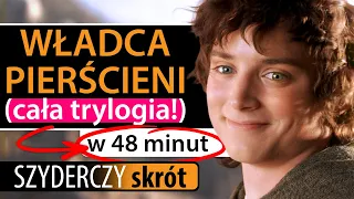 WŁADCA PIERŚCIENI [CAŁA TRYLOGIA] w 48 minut | Szyderczy Skrót