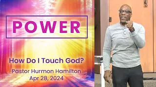 RECORDED LIVE: "How Do I Touch God?" Pastor Hurmon Hamilton