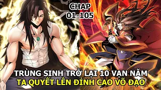 Full Tập 01-105| Trùng Sinh Trở Về 10 Vạn Năm Ta Quyết Lên Đỉnh Cao Võ Đạo| Review Truyện Tranh