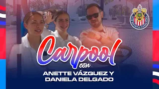 🚘 CARPOOL DE CHIVAS FEMENIL | ANETTE VÁZQUEZ Y DANIELA DELGADO