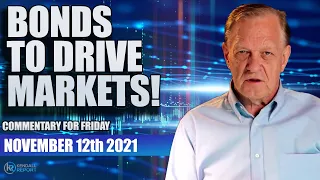 "Bonds to Drive Markets" Commentary for Friday, November 12, 2021