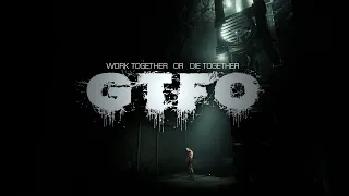 GTFO Первое прохождение Настоящий Survival Horror!