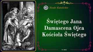 Świętego Jana Damascena Ojca Kościoła Świętego | Maj 11