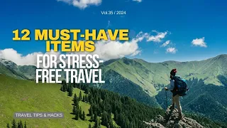 12 Must-Have Items for Stress-Free Travel (Experienced Traveler Tips)