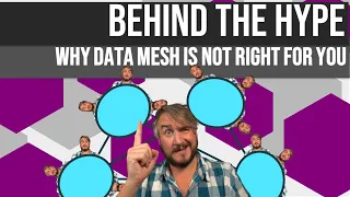 Behind the Hype: Why Data Mesh Is Not Right For You