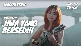 JIWA YANG BERSEDIH - GHEA INDRAWARI | TAMI AULIA #ACOUSTRIP