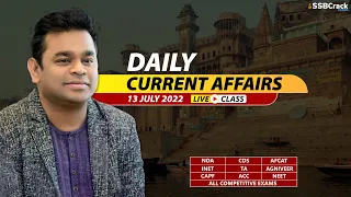 13 July 2022 | Daily Current Affairs For NDA CDS AFCAT INET SSB Interview