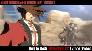 SHOTGUN&HEAD (Vastedge Opening) Lyrics Video - Guilty Gear Xrd
