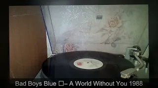 Bad Boys Blue - A World Without You 1988 (Technics SL-D3)