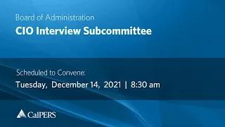 CalPERS Board Meeting | Tuesday, December 14, 2021