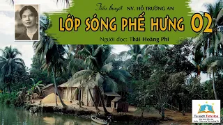 LỚP SÓNG PHẾ HƯNG. Tập 02. Tác giả: Hồ Trường An. Người đọc: Thái Hoàng Phi