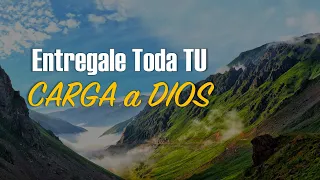 Dale Toda TU CARGA a DIOS