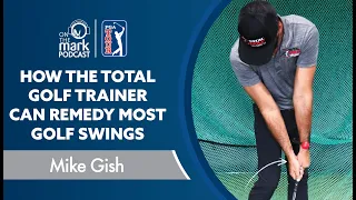 How the Total Golf Trainer Can Remedy Most Golf Swings with Mike Gish