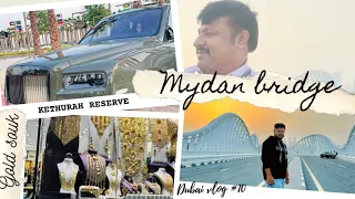 kethurah reserve | Mydan bridge | gold souk | Dubai vlog #10 | Abdul Gafoor | AGR Vlogs