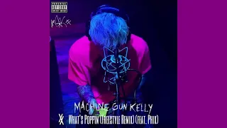 Machine Gun Kelly - What’s Poppin (Freestyle Remix) (feat. PHIX)