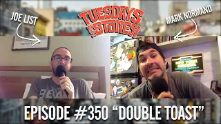 Tuesdays With Stories - #350 Double Toast
