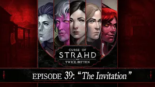 The Invitation | Curse of Strahd: Twice Bitten — Episode 39