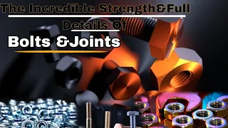 The Incredible Strength Of Bolts and Joints ||Bolts|| ||Joints||