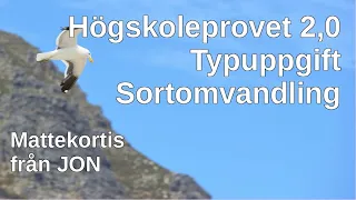 HP 2,0 Sortomvandling. Viktig typuppgift med tillämpnings  i högskoleprovet. Av Jon Mattekortis