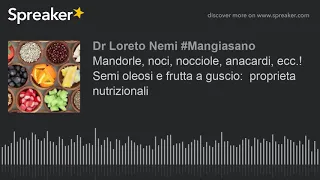 Mandorle, noci, nocciole, anacardi, ecc.! Semi oleosi e frutta a guscio:  proprieta nutrizionali (cr