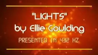 "LIGHTS" by Ellie Goulding, presented in 432hz + LYRICS