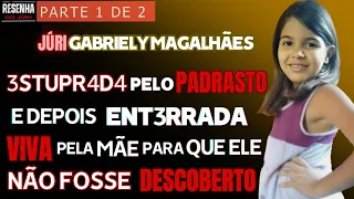 █ JÚRI █PARTE 1 █CASO GABRIELY: MÃE" M4T0U a própria F1LHA. A menina foi ENT3RRAD4 V1VA.