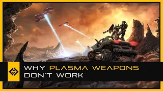 Plasma Weapons in Science Fiction (And Why They Don't Work)