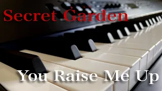 You Raise Me Up／Secret Garden【ピアノカバー】