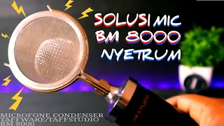 Solusi mic BM 8000 nyetrum - cara agar mic taffware / taffstudio BM 8000 tidak nyetrum